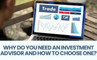 Why Do You Need An Investment Advisor And How To Choose One?