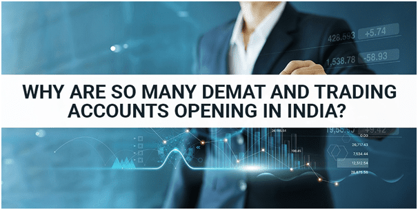 Why Are So Many Demat And Trading Accounts Opening In India