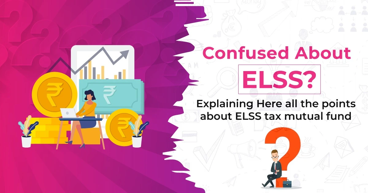 CONFUSED ABOUT ELSS? Let us understand ELSS-Tax Saving Mutual Funds.-RKFS Blog