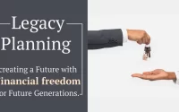Legacy planning - Creating a future with financial freedom for future generations.
